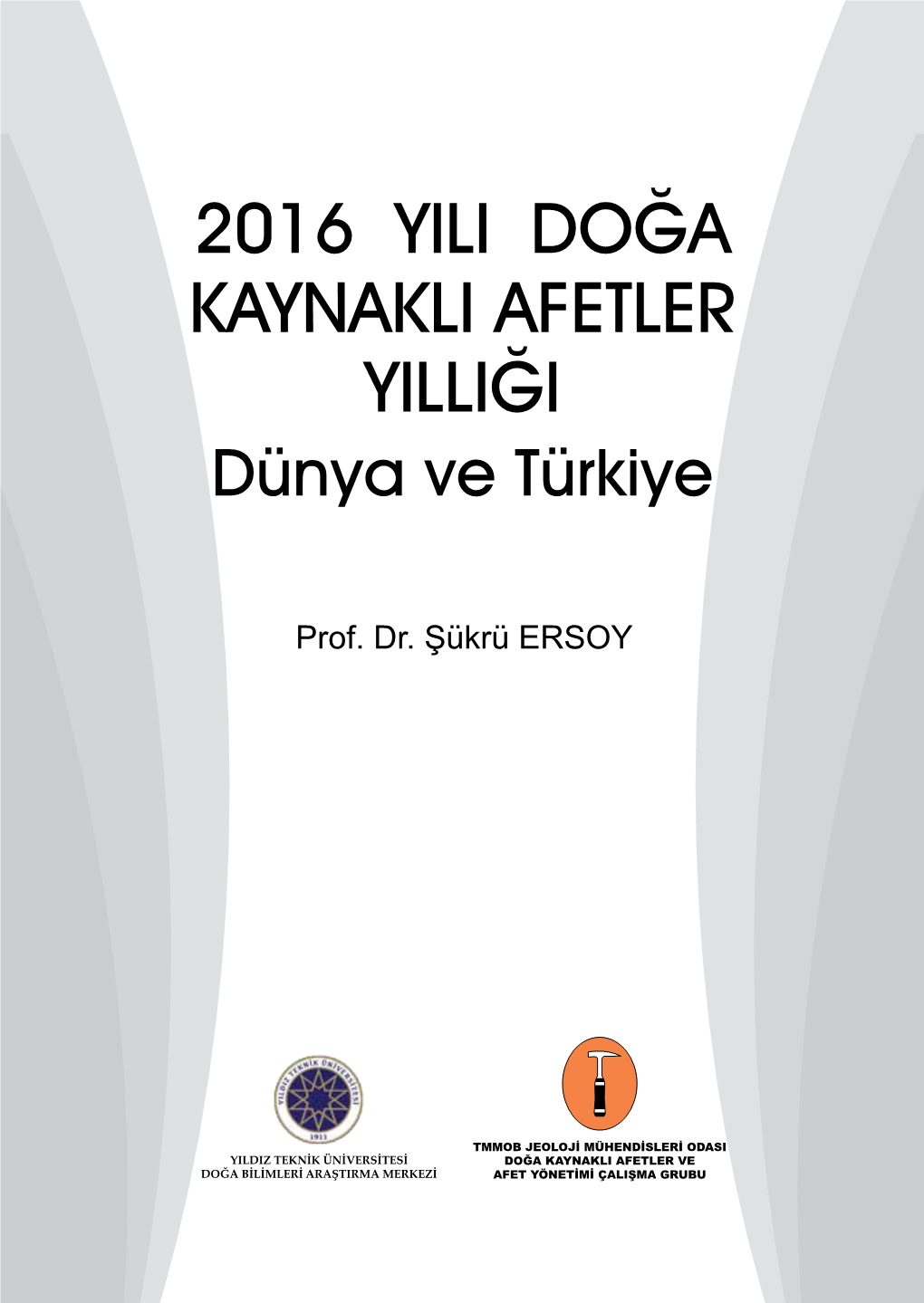 2016 YILI DOĞA KAYNAKLI AFETLER YILLIĞI Dünya Ve Türkiye