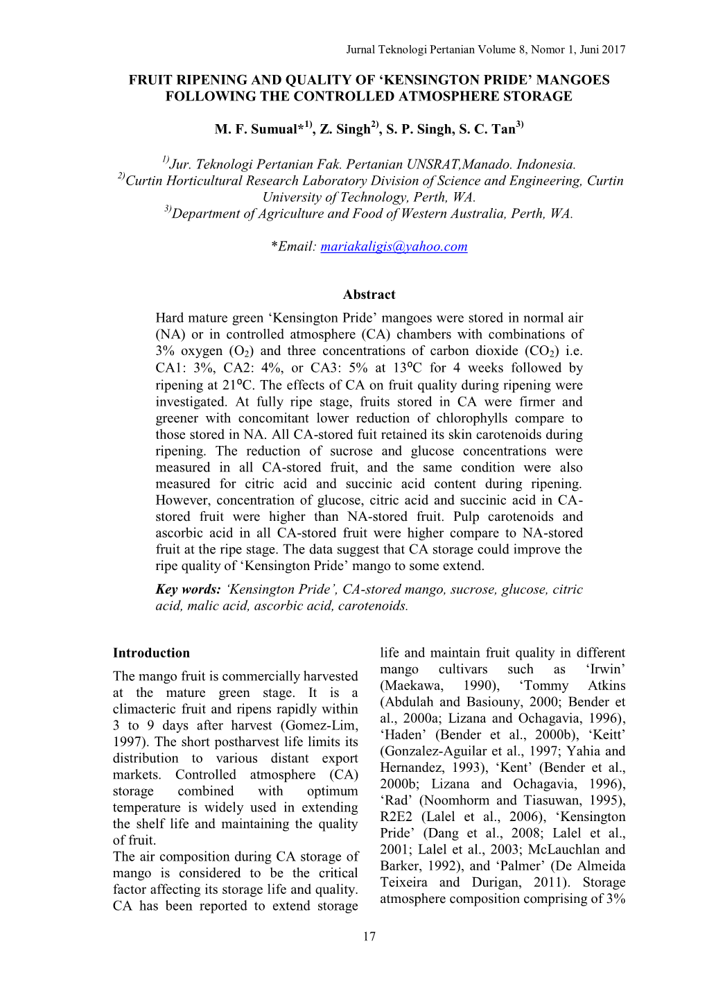 FRUIT RIPENING and QUALITY of 'KENSINGTON PRIDE' MANGOES FOLLOWING the CONTROLLED ATMOSPHERE STORAGE M. F. Sumual* , Z. Sing