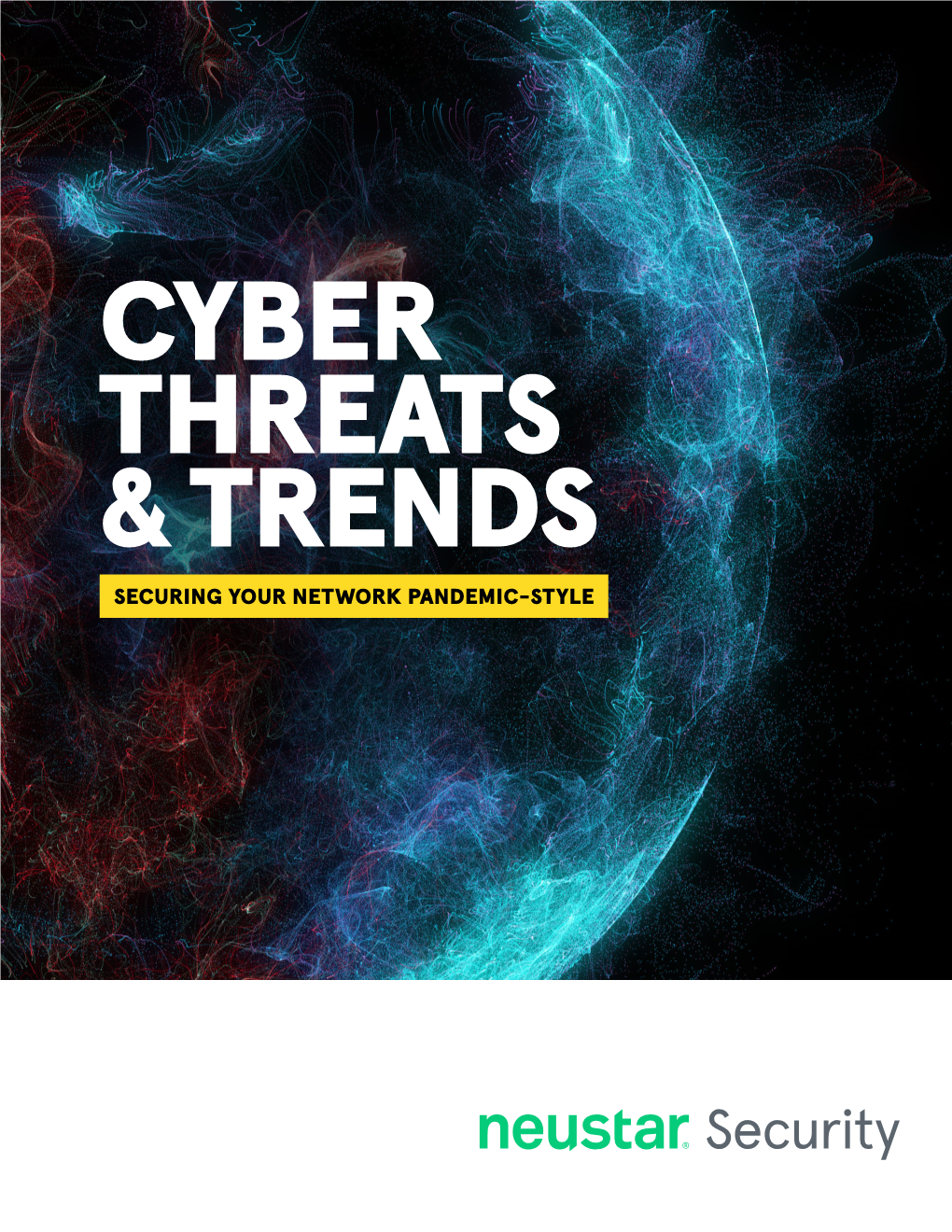 SECURING YOUR NETWORK PANDEMIC-STYLE Cyber Threats & Trends: Securing Your Network Pandemic-Style