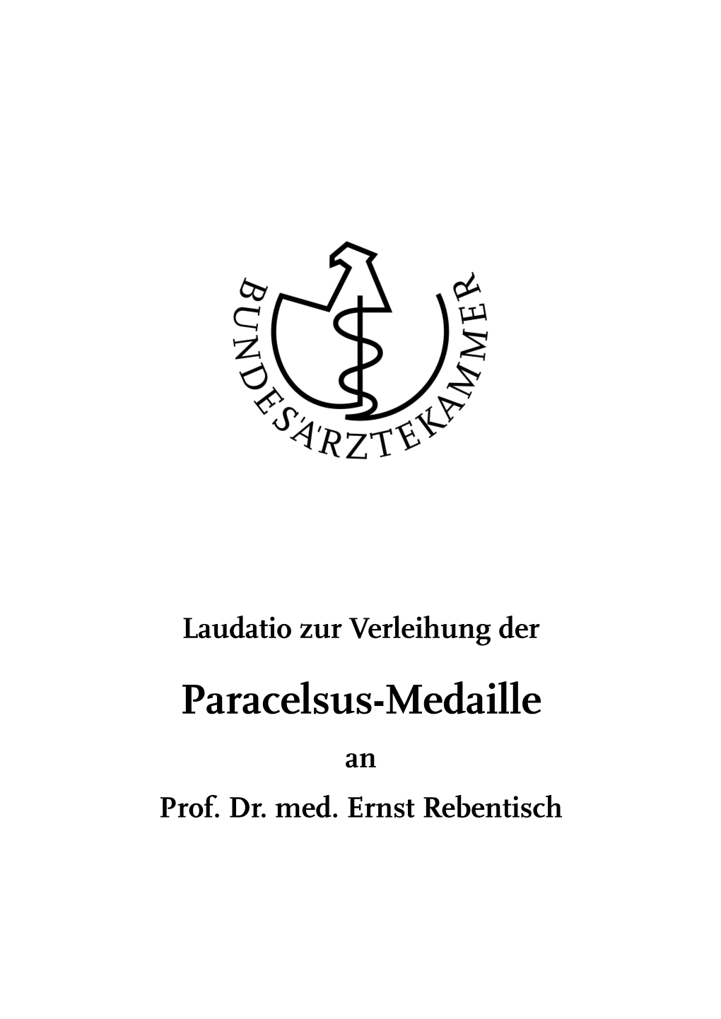 Laudatio Zur Verleihung Der Paracelsus-Medaille an Prof. Dr. Med. Ernst Rebentisch Laudatio