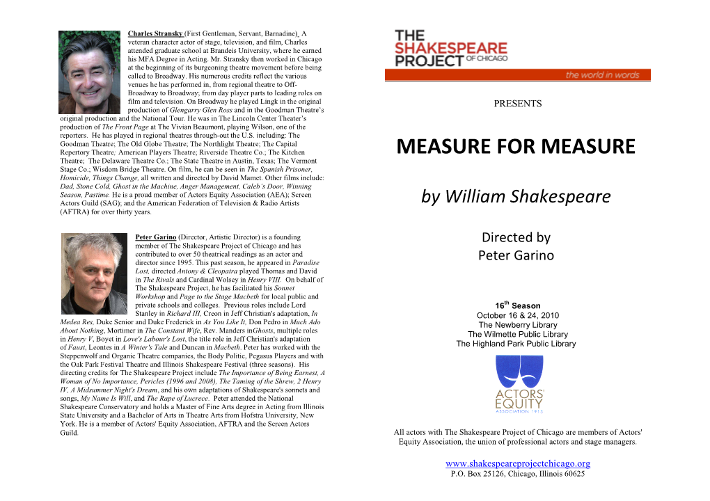 MEASURE for MEASURE Theatre; the Delaware Theatre Co.; the State Theatre in Austin, Texas; the Vermont Stage Co.; Wisdom Bridge Theatre