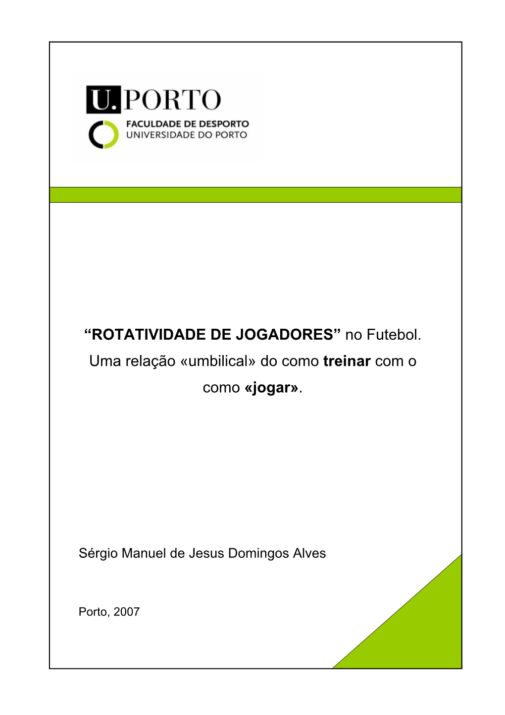 “ROTATIVIDADE DE JOGADORES” No Futebol. Uma Relação «Umbilical» Do Como Treinar Com O Como «Jogar»