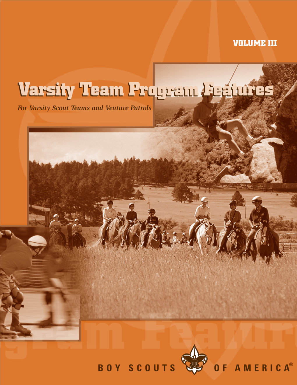 Varsity Team Program Features Volume III for Varsity Scout Teams and Venture Patrols 34839 ISBN 978-0-8395-4839-3 © 2000 Boy Scouts of America 2008 Printing Contents