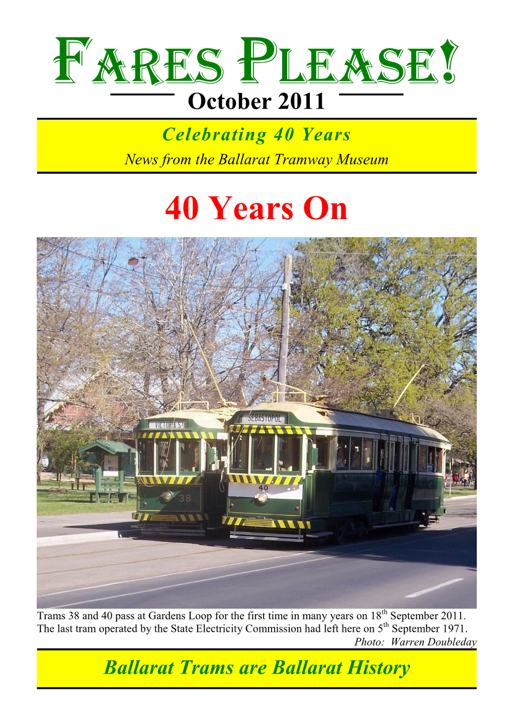 FARES PLEASE! October 2011 Celebrating 40 Years News from the Ballarat Tramway Museum