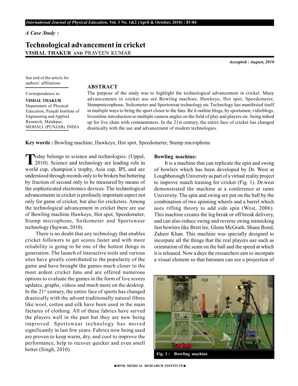 Technological Advancement in Cricket VISHAL THAKUR and PRAVEEN KUMAR Accepted : August, 2010