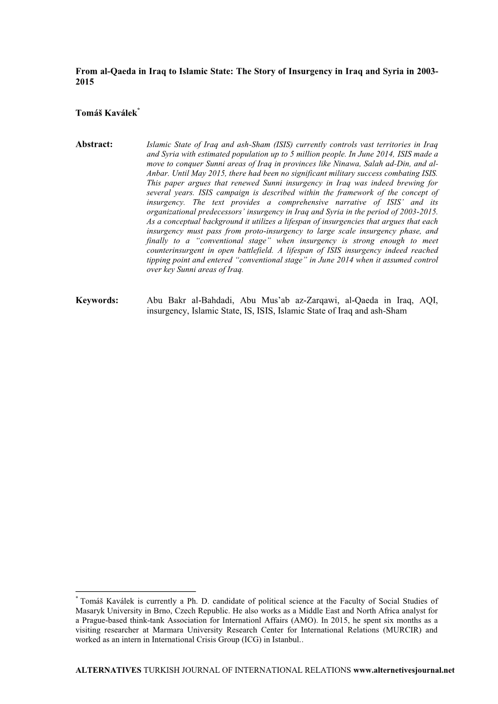 From Al-Qaeda in Iraq to Islamic State: the Story of Insurgency in Iraq and Syria in 2003- 2015 Tomáš Kaválek* Abstract: Keyw