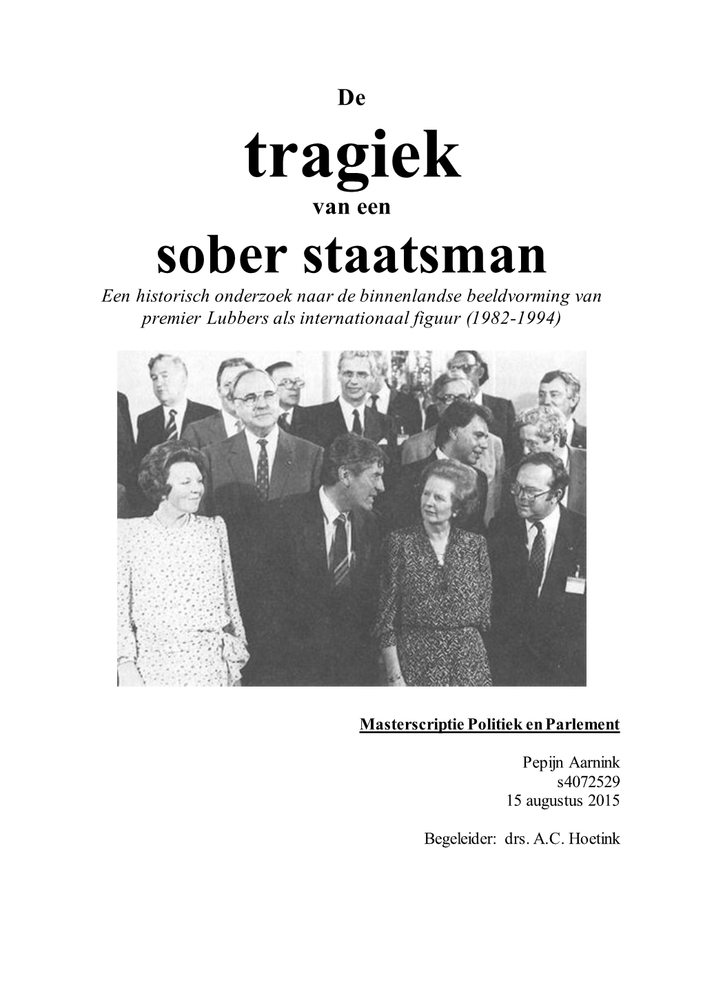 Tragiek Van Een Sober Staatsman Een Historisch Onderzoek Naar De Binnenlandse Beeldvorming Van Premier Lubbers Als Internationaal Figuur (1982-1994)