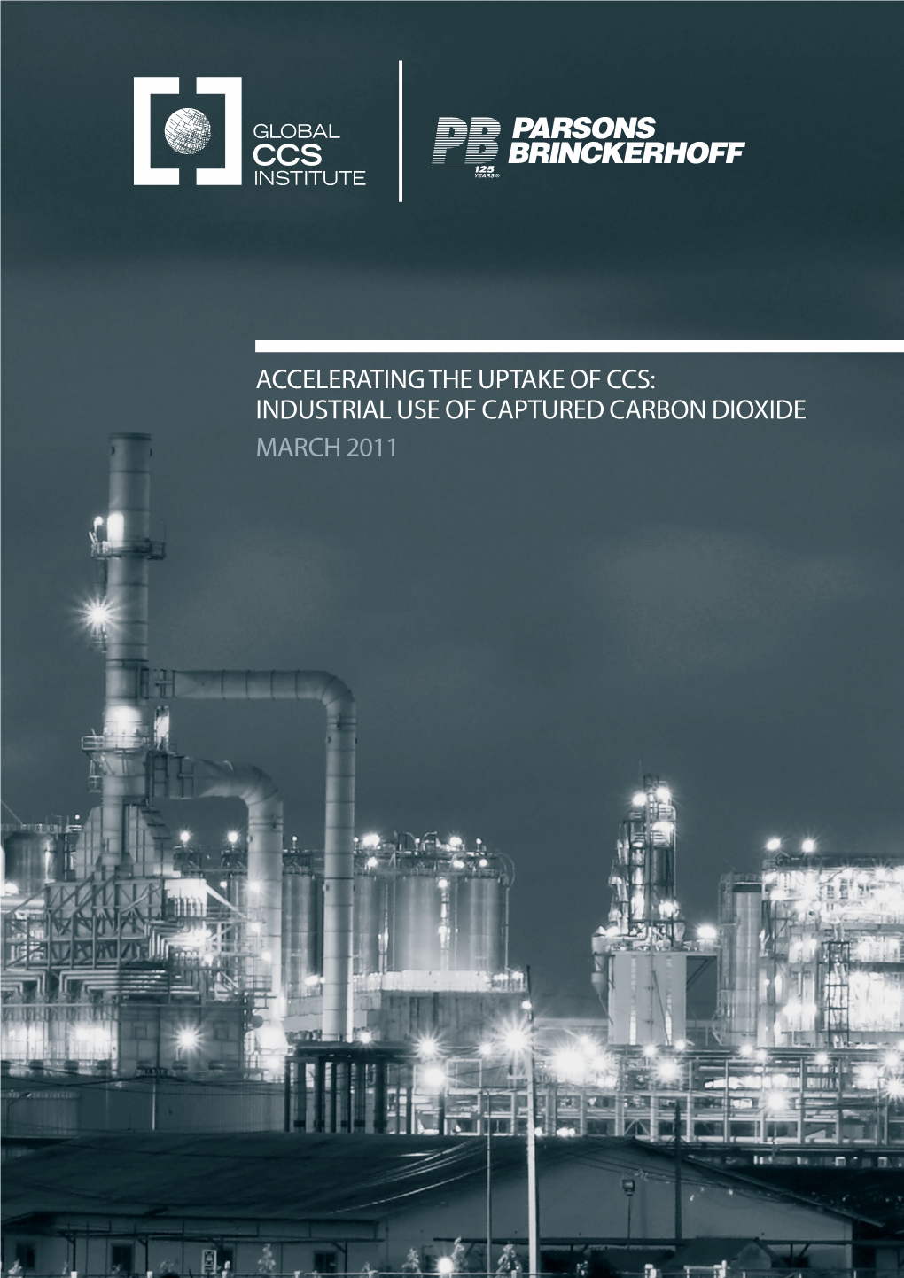 Accelerating the Uptake of Ccs: Industrial Use of Captured Carbon Dioxide March 2011