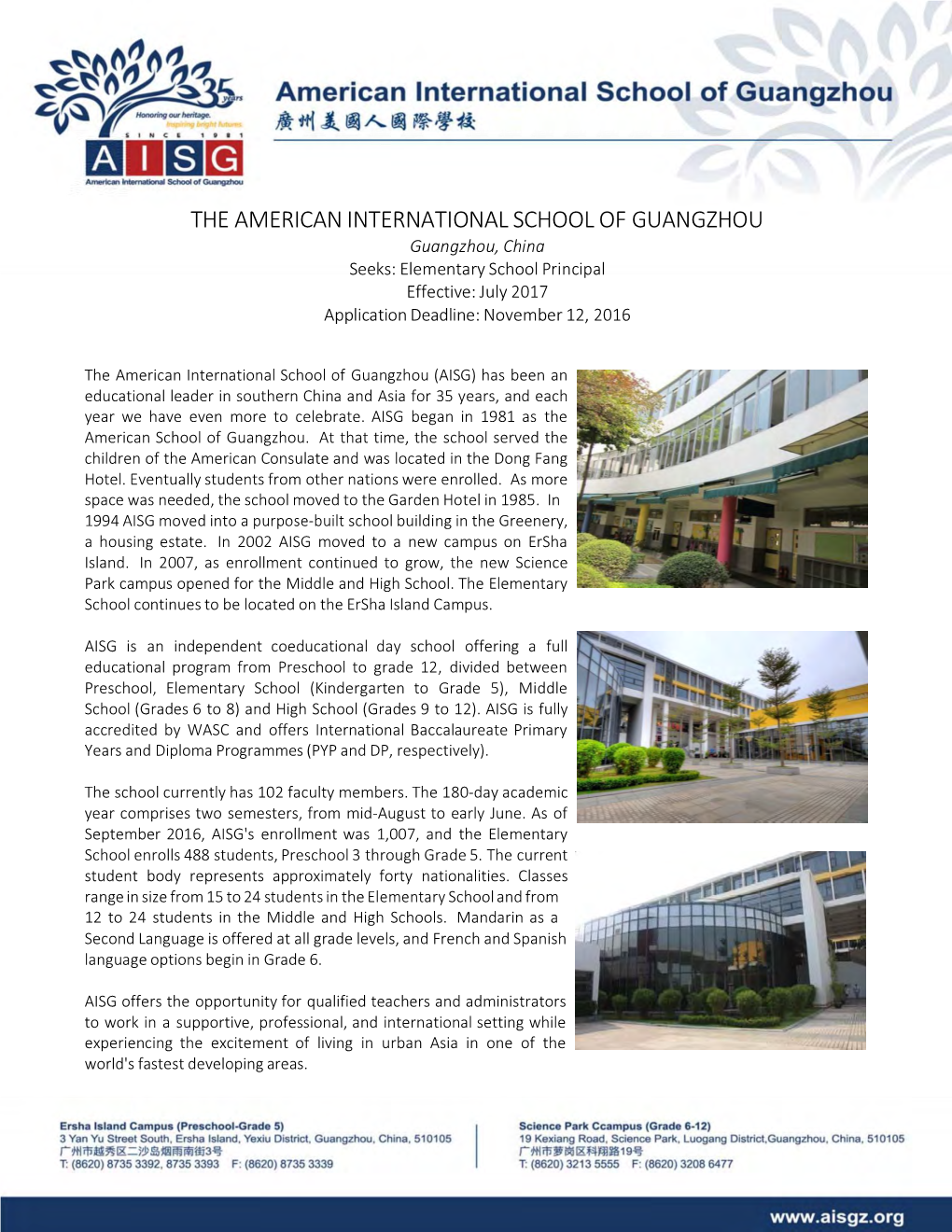 THE AMERICAN INTERNATIONAL SCHOOL of GUANGZHOU Guangzhou, China Seeks: Elementary School Principal Effective: July 2017 Application Deadline: November 12, 2016