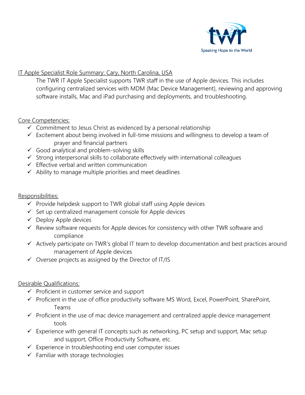 IT Apple Specialist Role Summary: Cary, North Carolina, USA the TWR IT Apple Specialist Supports TWR Staff in the Use of Apple Devices