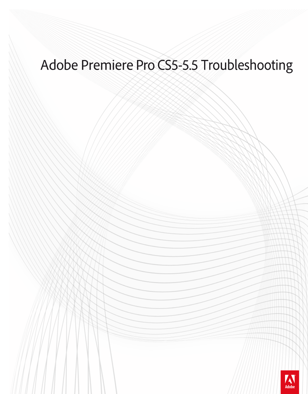 Premiere Pro CS5-5.5 Troubleshooting Legal Notices