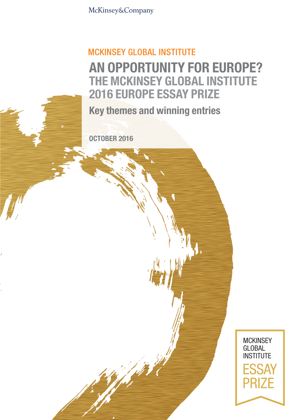 AN OPPORTUNITY for EUROPE? the MCKINSEY GLOBAL INSTITUTE 2016 EUROPE ESSAY PRIZE Key Themes and Winning Entries