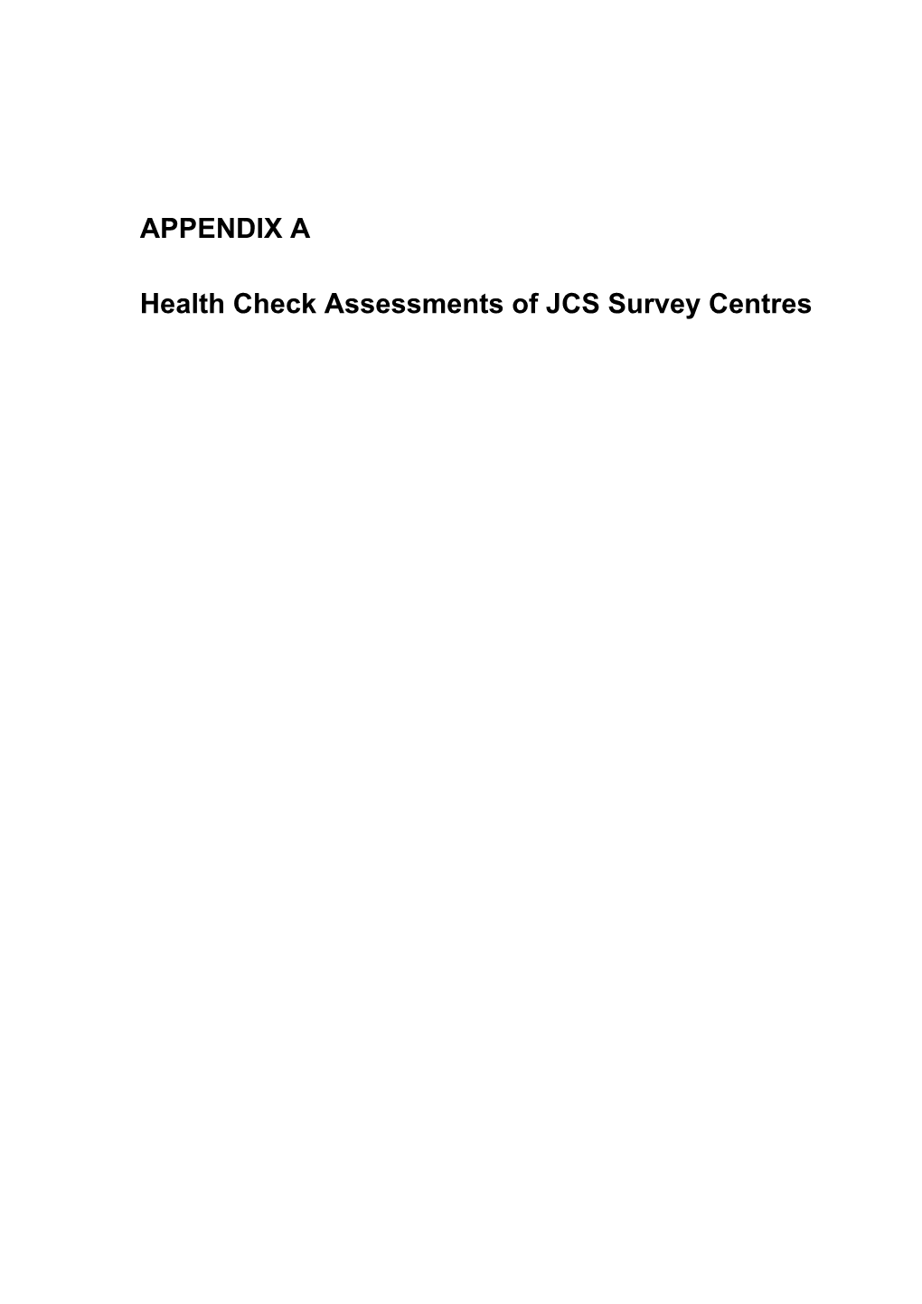 APPENDIX a Health Check Assessments of JCS Survey Centres