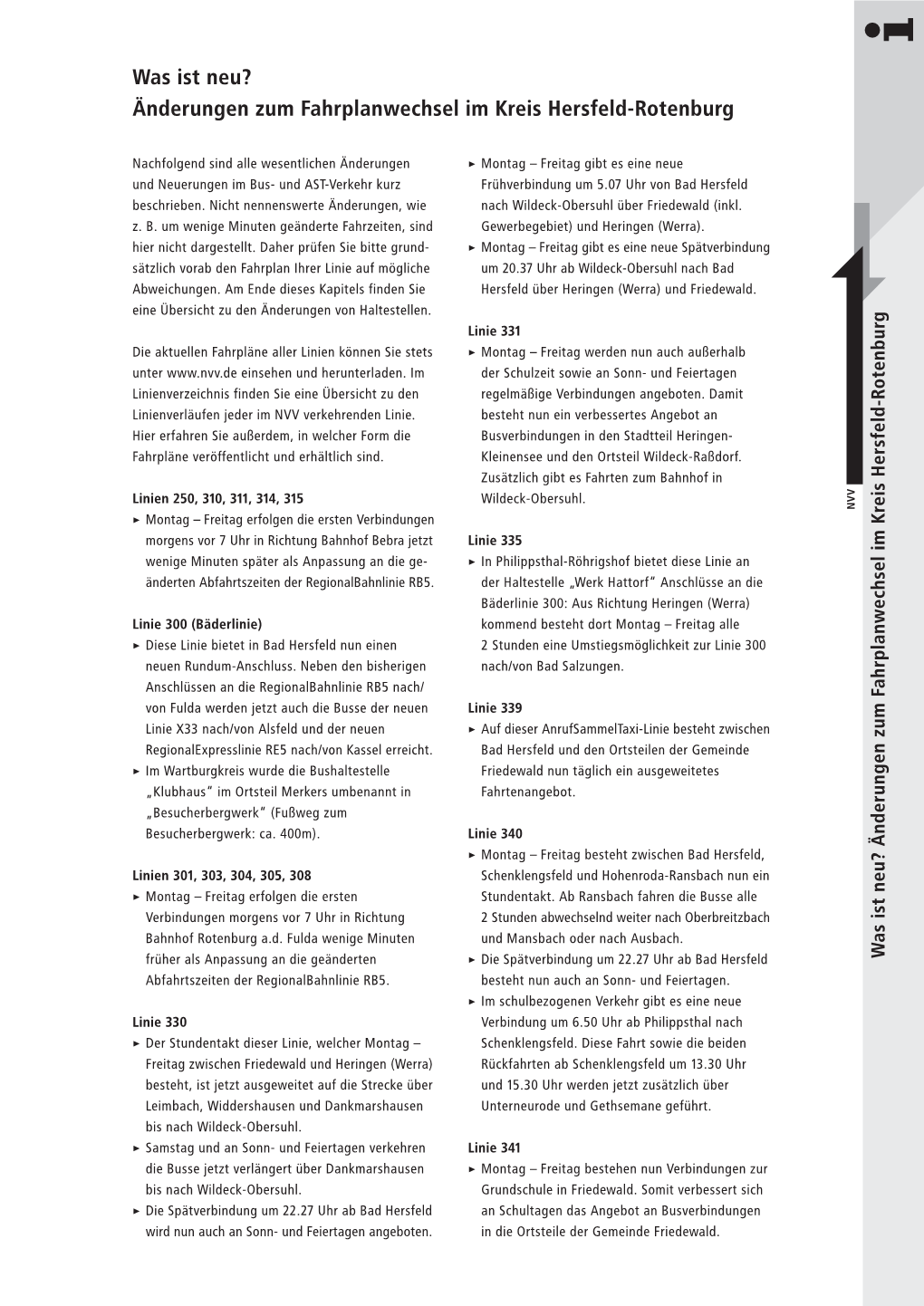 Änderungen Zum Fahrplanwechsel Im Kreis Hersfeld-Rotenburg Was Ist Neu? ▸ ▸ ▸ Linie 330 ▸ Linien 301, 303, 304,305, 308 ▸ ▸ (Bäderlinie) Linie 300