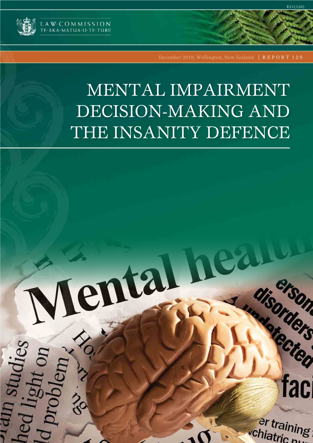 MENTAL IMPAIRMENT DECISION-MAKING and the INSANITY DEFENCE December 2010, Wellington, New Zealand | Report 120