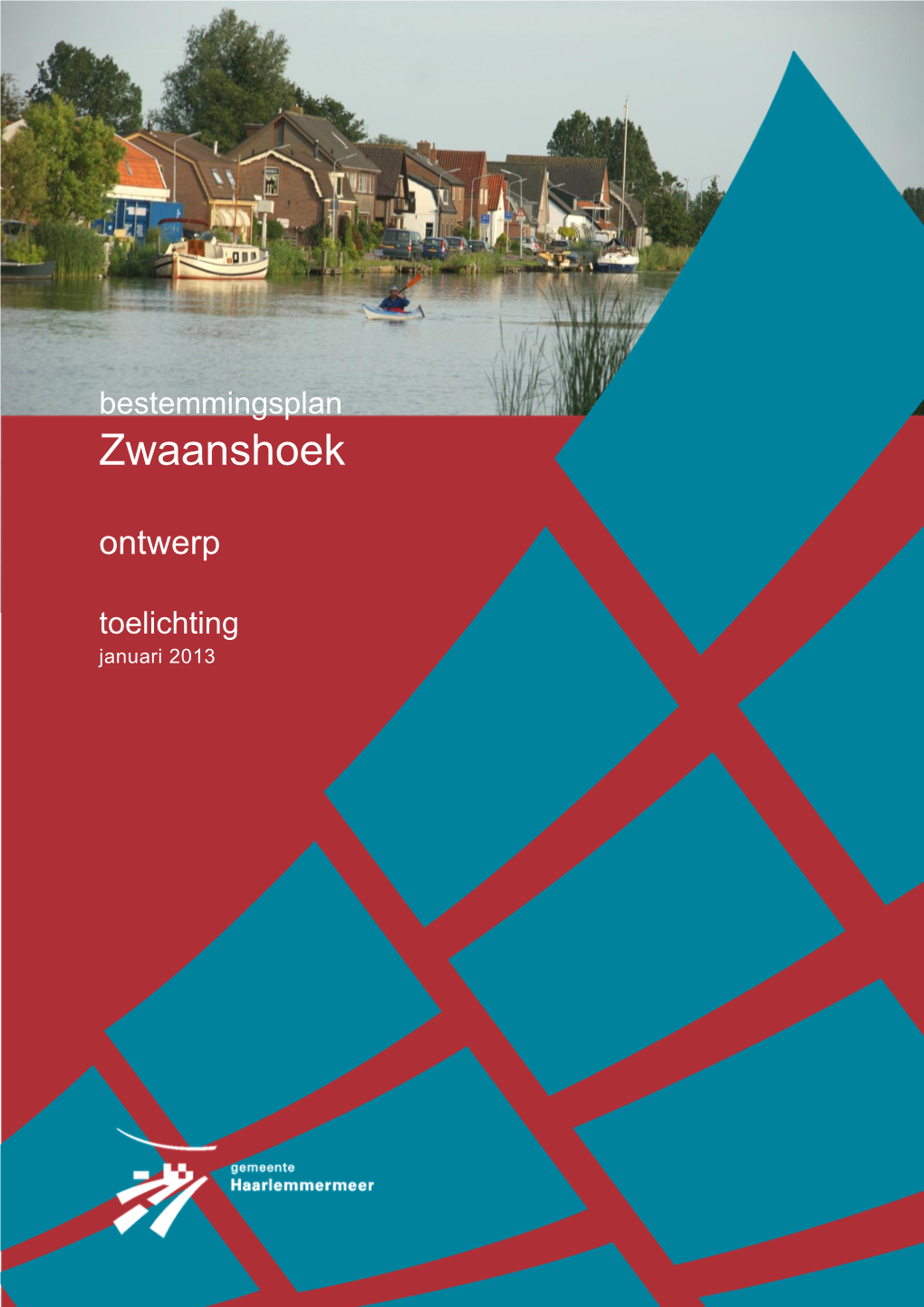 Bestemmingsplan Zwaanshoek Ontwerp Toelichting Januari 2013