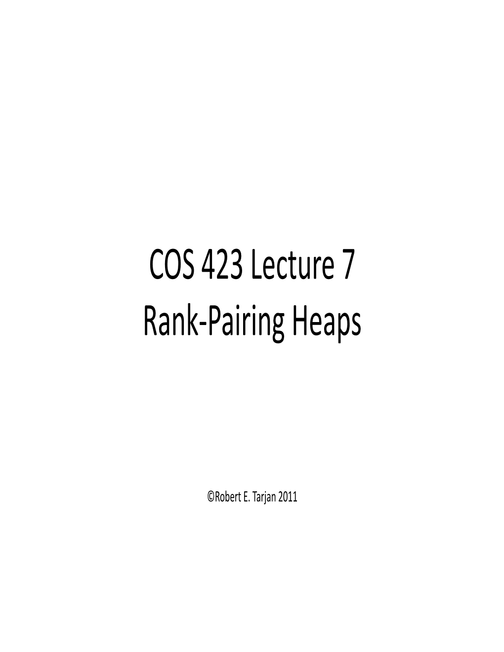 COS 423 Lecture 7 Rank-Pairing Heaps