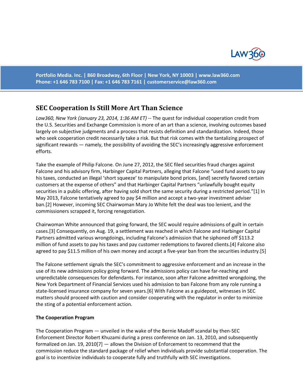 SEC Cooperation Is Still More Art Than Science Law360, New York (January 23, 2014, 1:36 AM ET) -- the Quest for Individual Cooperation Credit from the U.S