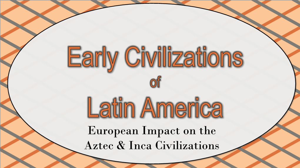 European Impact on the Aztec & Inca Civilizations