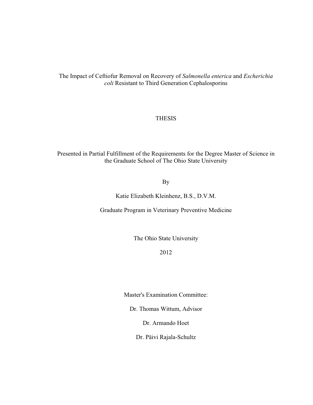 The Impact of Ceftiofur Removal on Recovery of Salmonella Enterica and Escherichia Coli Resistant to Third Generation Cephalosporins