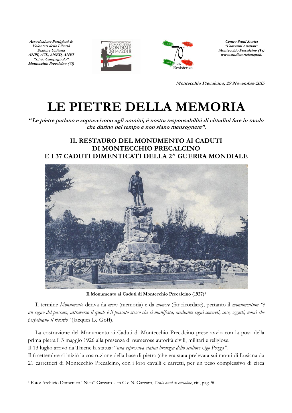 LE PIETRE DELLA MEMORIA “Le Pietre Parlano E Sopravvivono Agli Uomini, È Nostra Responsabilità Di Cittadini Fare in Modo Che Durino Nel Tempo E Non Siano Menzognere”