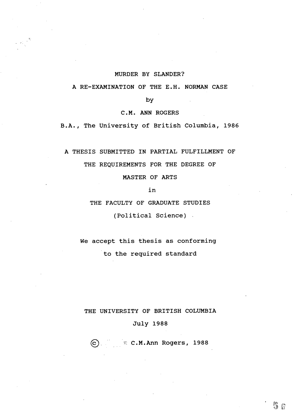 MURDER by SLANDER? a RE-EXAMINATION of the E.H. NORMAN CASE by C M . ANN ROGERS .A., the University of British Columbia, 1986 K