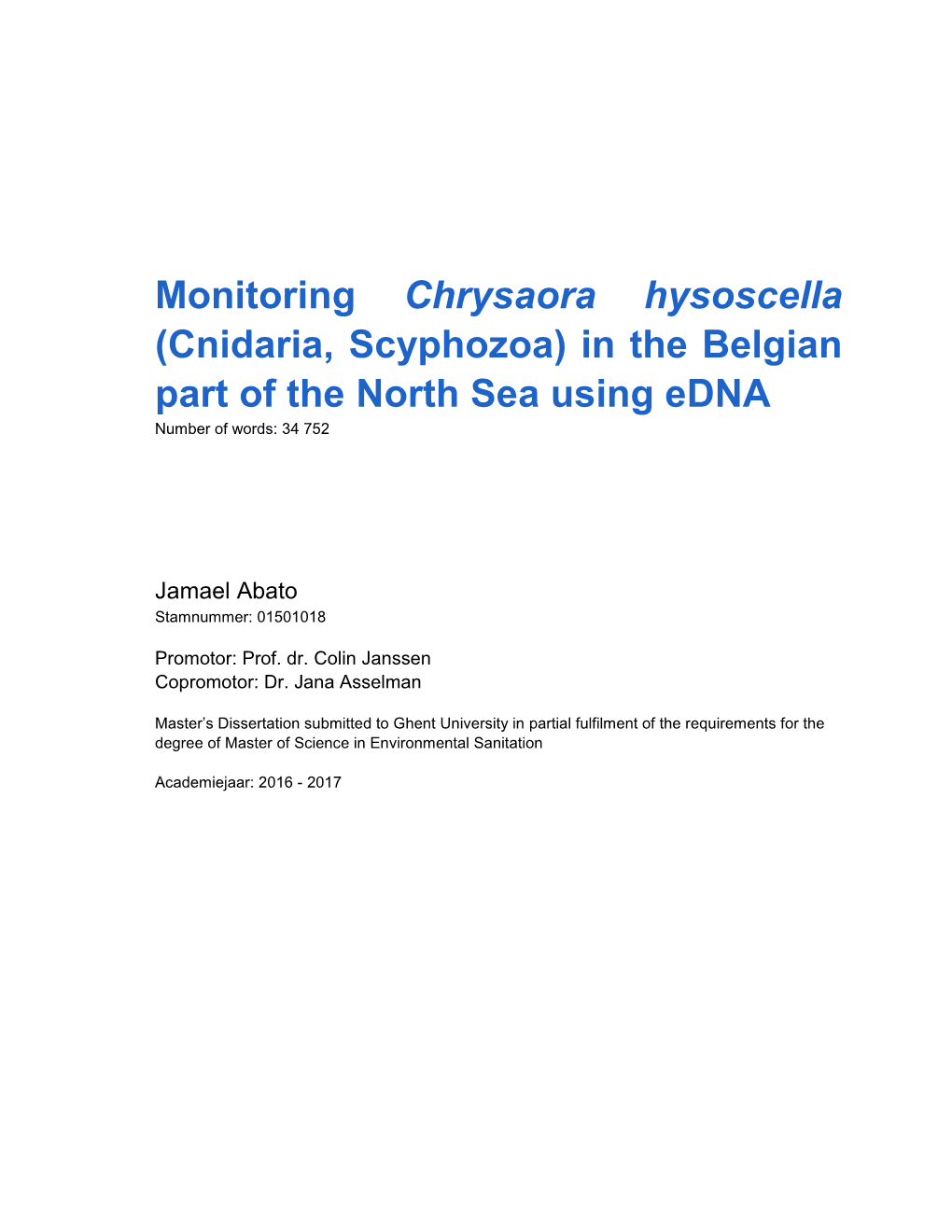 Monitoring Chrysaora Hysoscella (Cnidaria, Scyphozoa) in the Belgian Part of the North Sea Using Edna Number of Words: 34 752