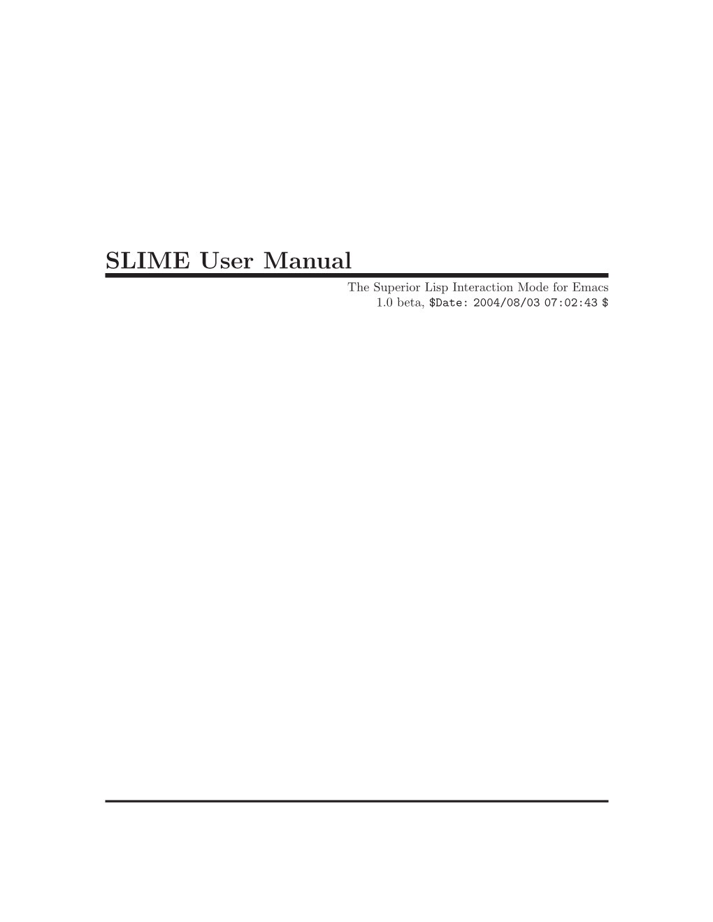 SLIME User Manual the Superior Lisp Interaction Mode for Emacs 1.0 Beta, $Date: 2004/08/03 07:02:43 $ I