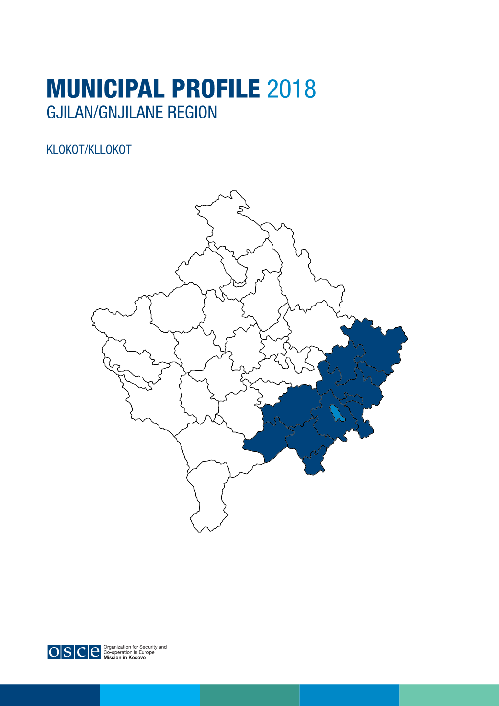 KLOKOT/KLLOKOT the OSCE Regional Centre Gjilan/Gnjilane Covers 11 KLOKOT/KLLOKOT Municipalities, Including Klokot/Kllokot, and Has Teams