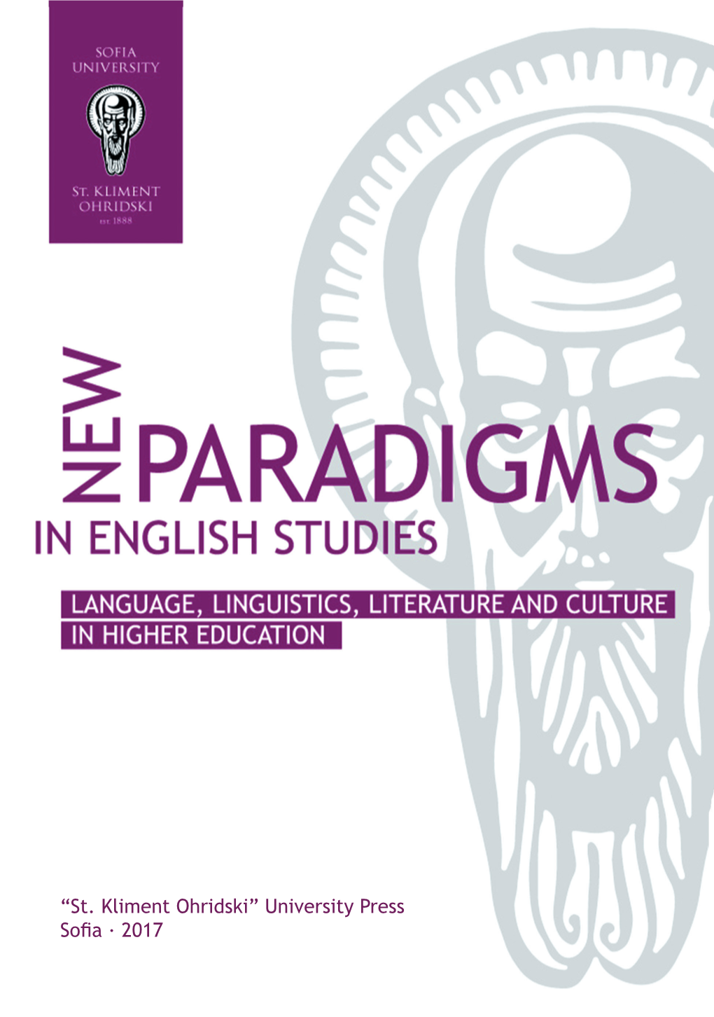 “St. Kliment Ohridski” University Press Sofia · 2017 *1 NEW PARADIGMS in ENGLISH STUDIES: LANGUAGE, LINGUISTICS, LITERATURE and CULTURE in HIGHER EDUCATION