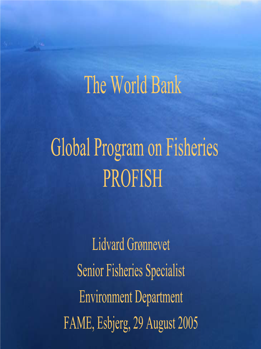 The World Bank Global Program on Fisheries PROFISH