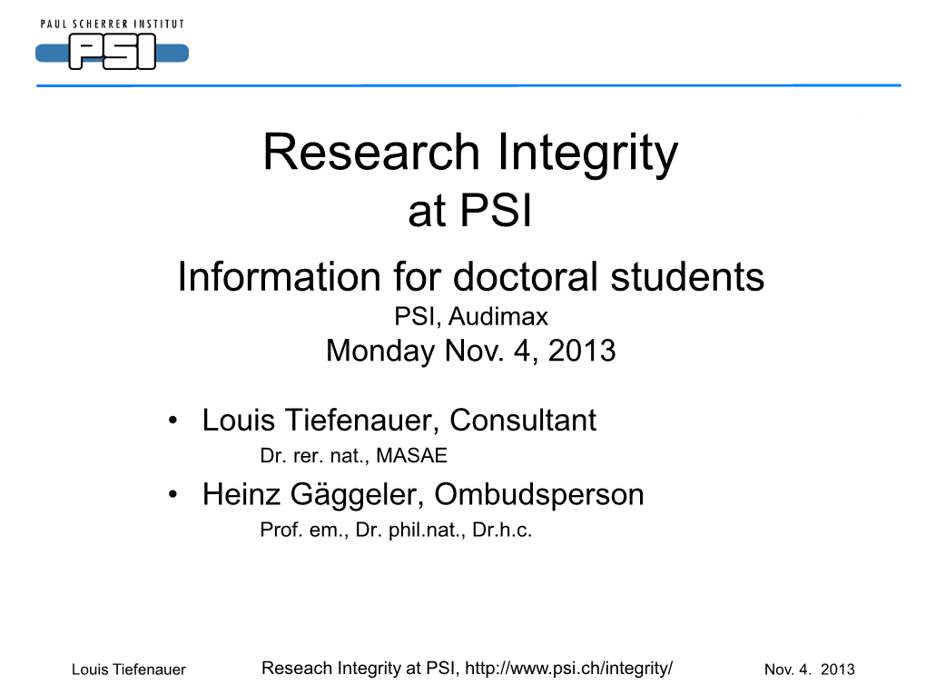 Research Integrity at PSI Information for Doctoral Students PSI, Audimax Monday Nov