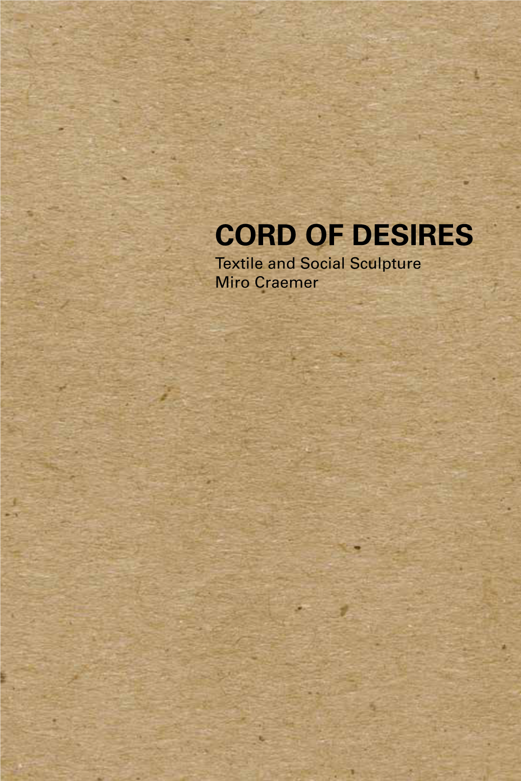 CORD of DESIRES Textile and Social Sculpture Miro Craemer CORD of DESIRES Textile and Social Sculpture Miro Craemer