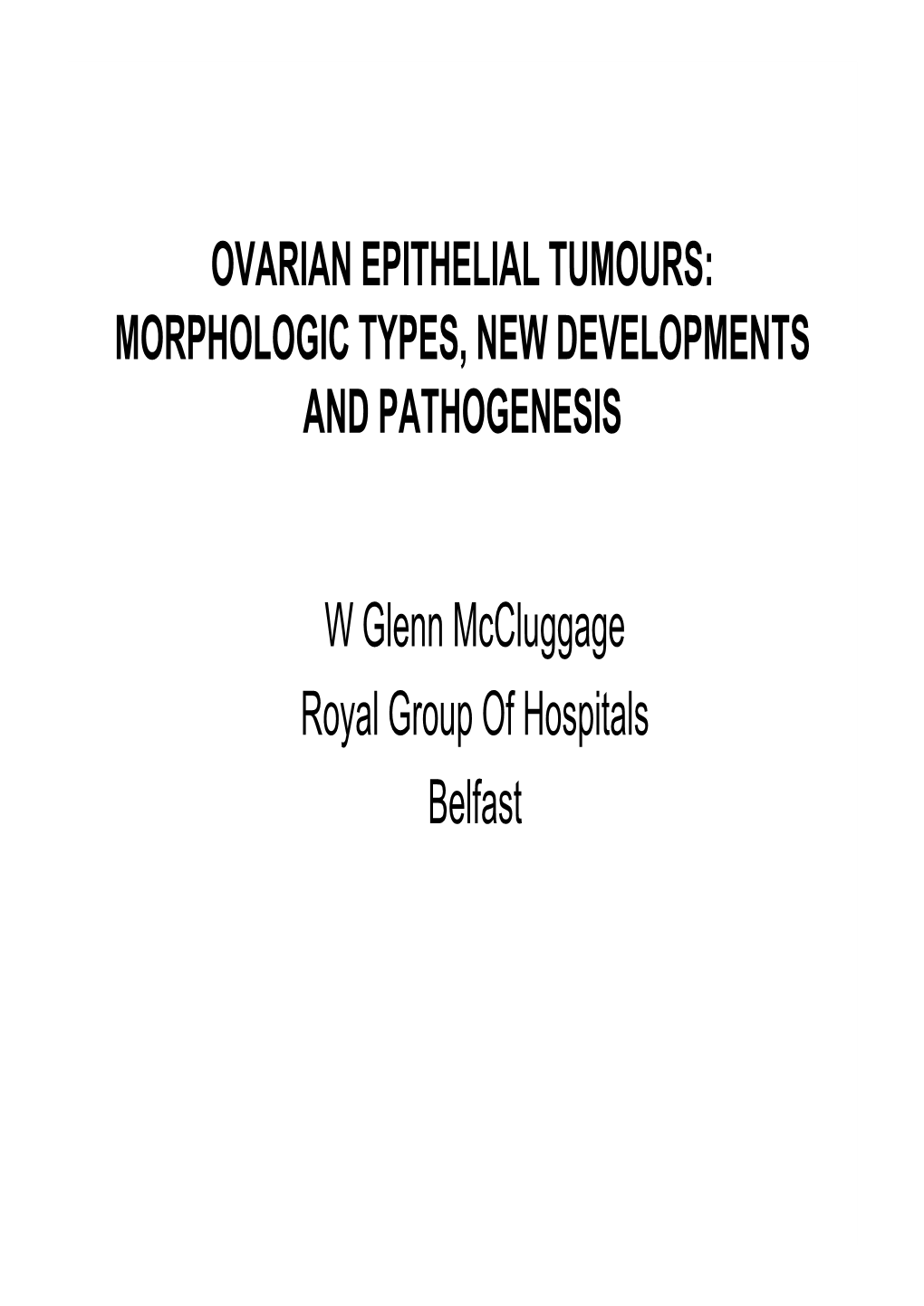 Ovarian Epithelial Tumours: Morphologic Types, New Developments and Pathogenesis