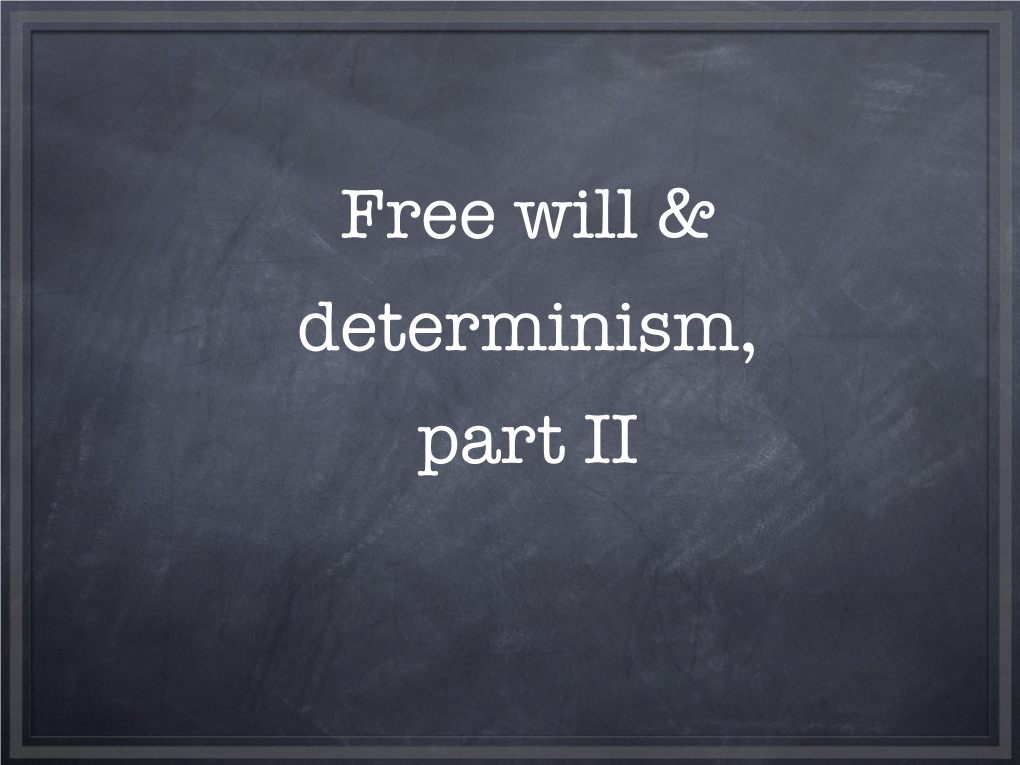 Free Will & Determinism, Part II