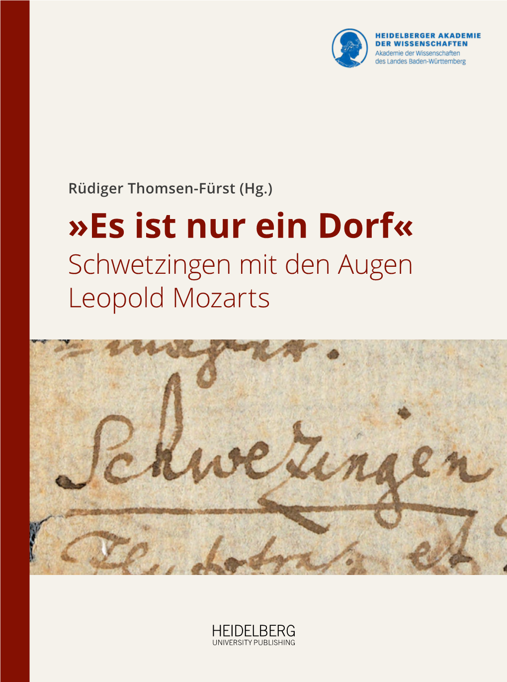 Es Ist Nur Ein Dorf« Leopold Mozarts Leopold Augen Den Mit Schwetzingen »Es Istnureindorf« Rüdiger Thomsen-Fürst(Hg.) HEIDELBERG UNIVERSITY