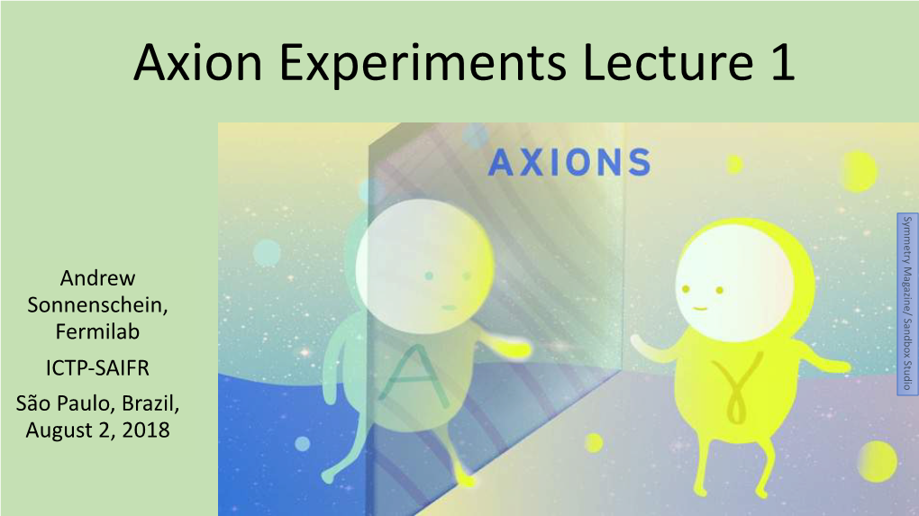 Axion Experiments Lecture 1