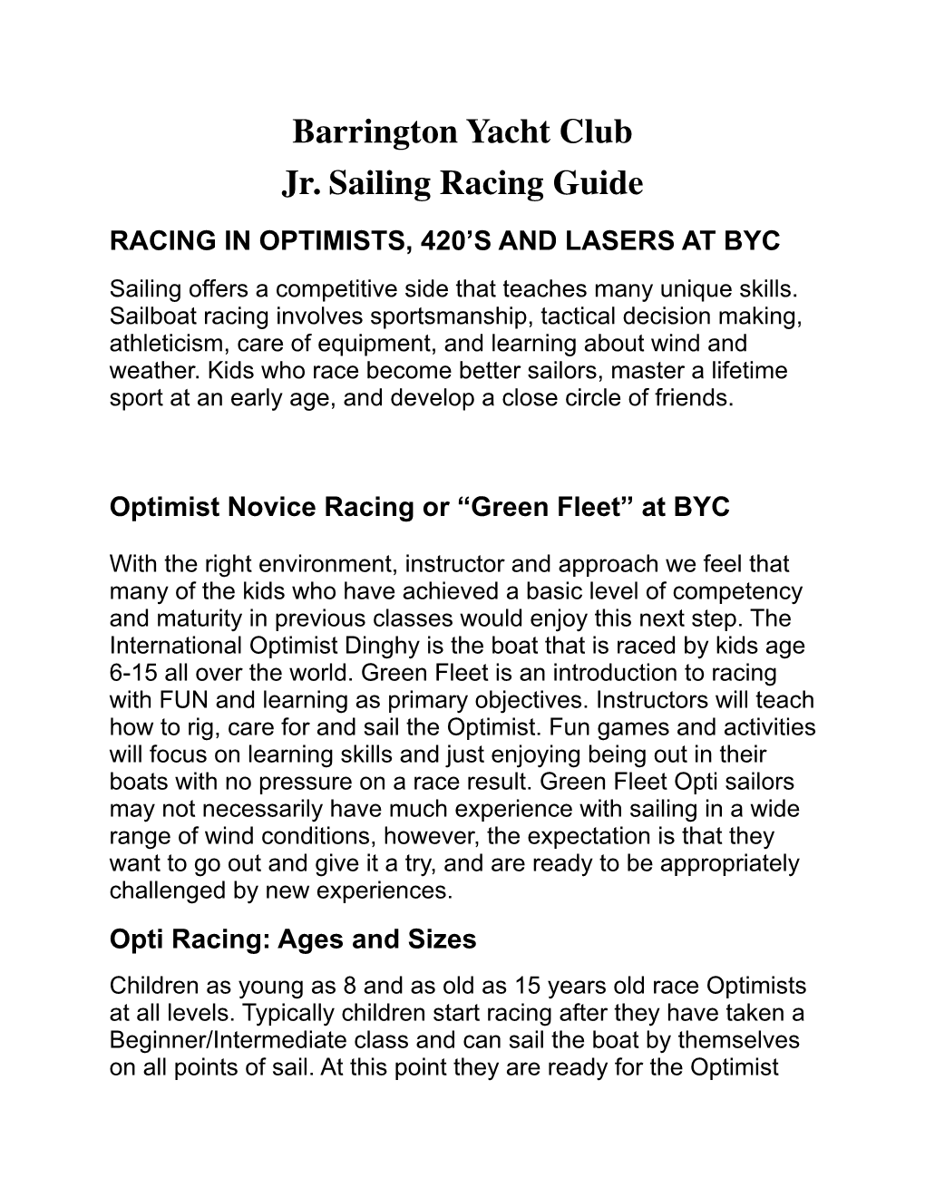 Barrington Yacht Club Jr. Sailing Racing Guide RACING in OPTIMISTS, 420’S and LASERS at BYC Sailing Offers a Competitive Side That Teaches Many Unique Skills