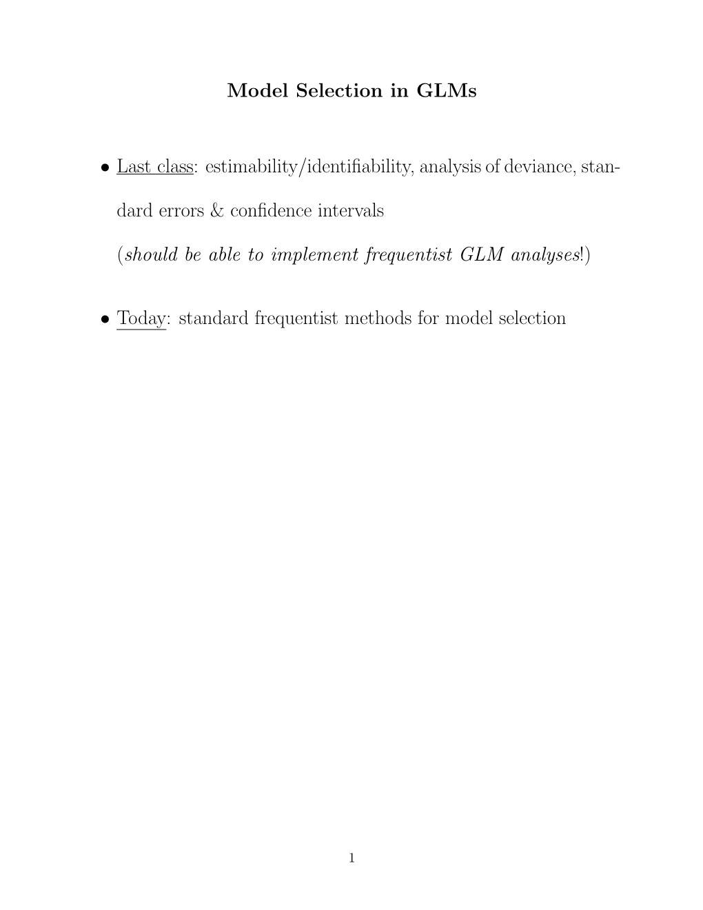 Model Selection in Glms • Last Class: Estimability/Identifiability, Analysis of Deviance, Stan- Dard Errors & Confidence I