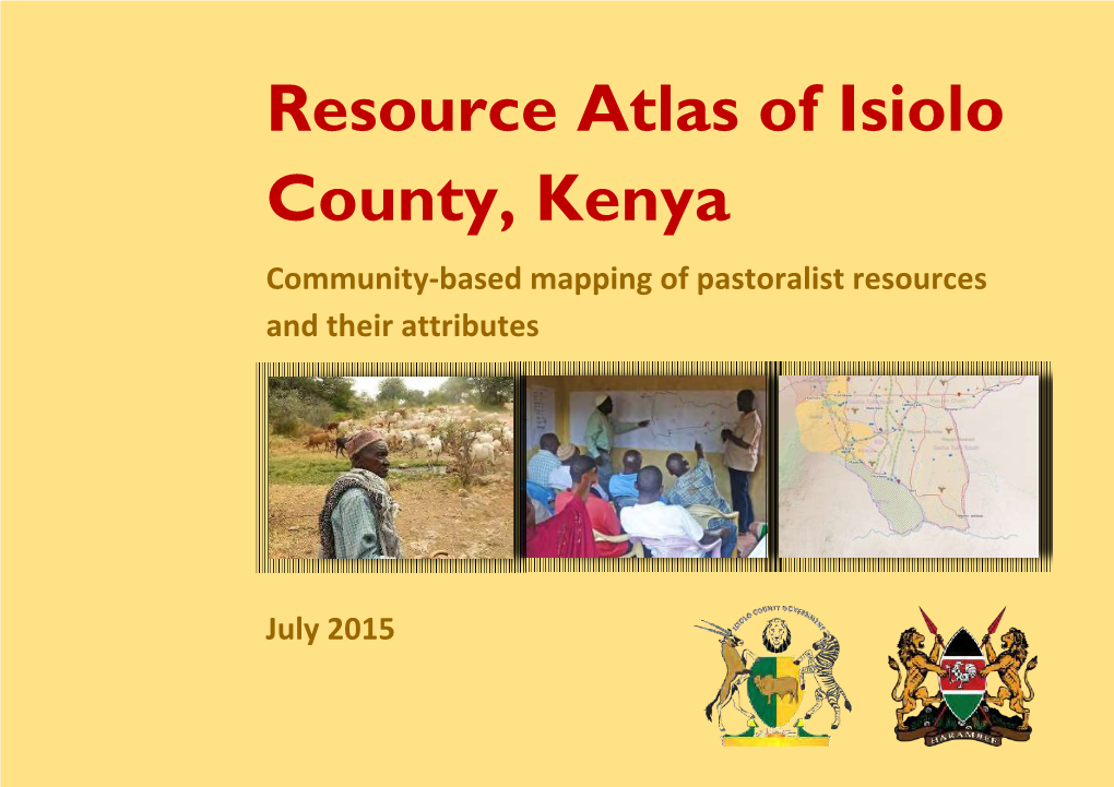 Resource Atlas of Isiolo County, Kenya Community-Based Mapping of Pastoralist Resources and Their Attributes