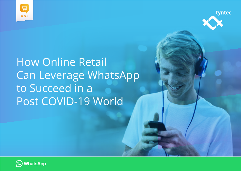 How Online Retail Can Leverage Whatsapp to Succeed in a Post COVID-19 World Playbook