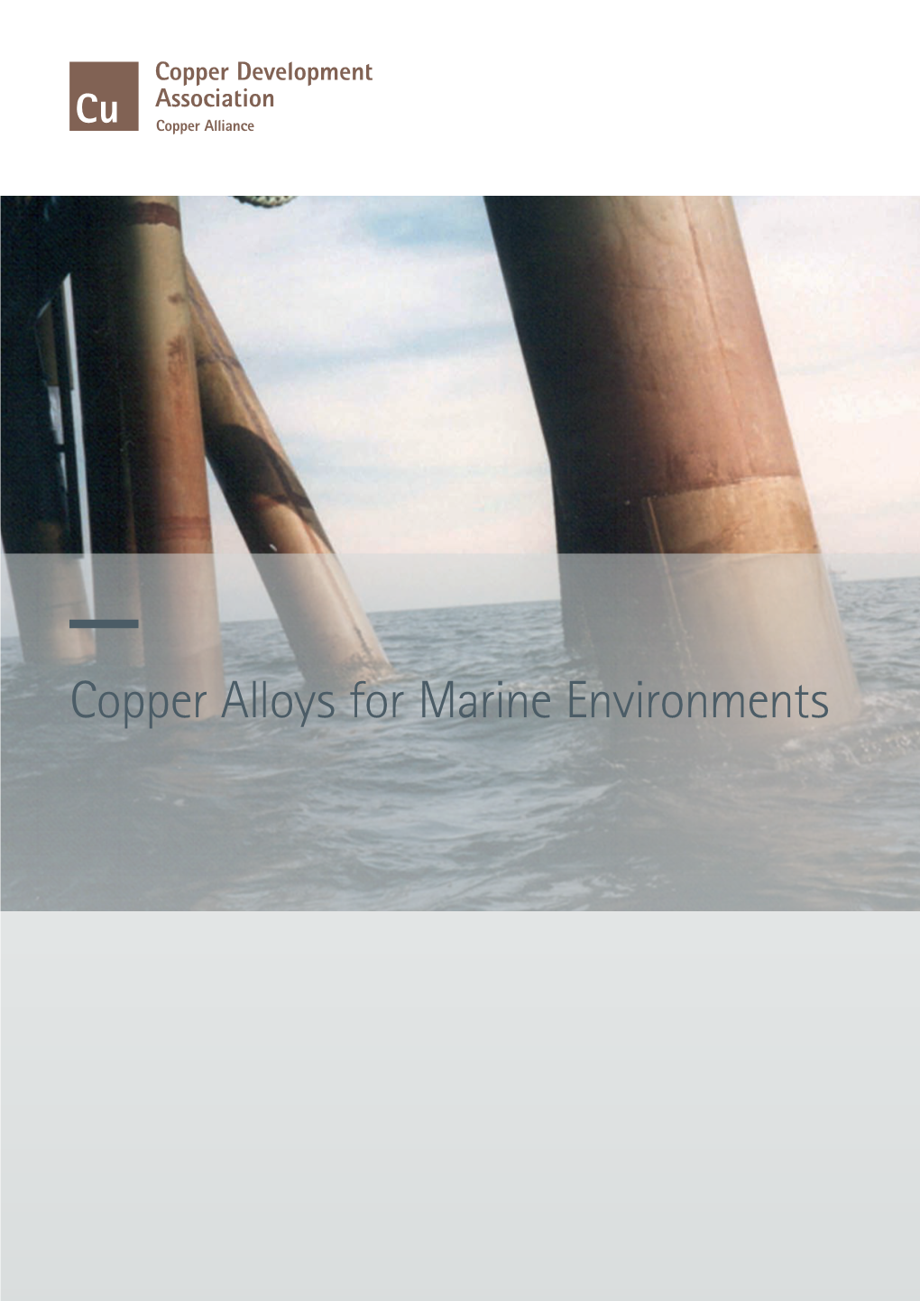 Copper Alloys for Marine Environments Copper Alloys for Marine Environments Carol Powell and Peter Webster, Copper Development Association