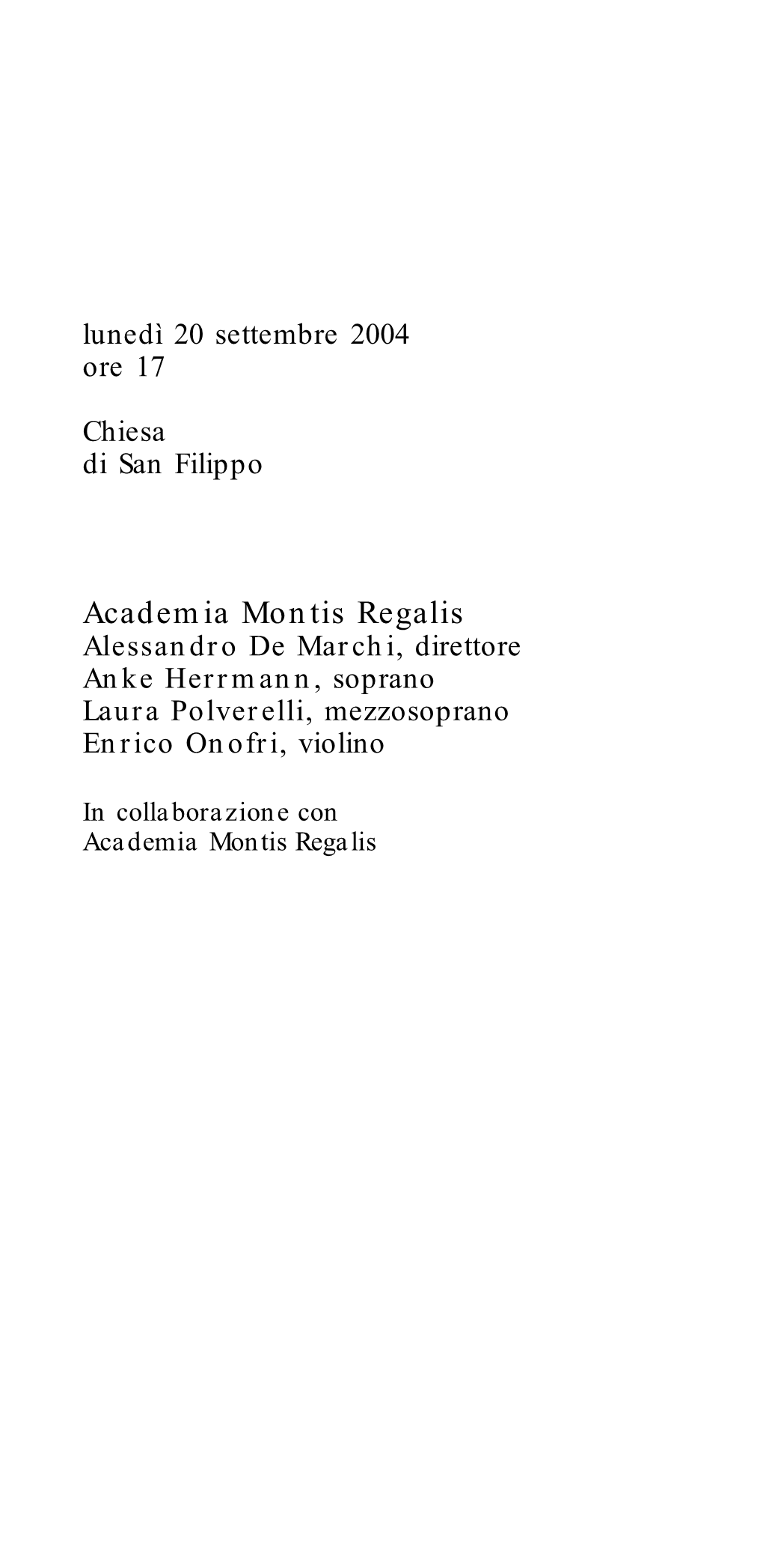 Academia Montis Regalis Alessandro De Marchi, Direttore Anke Herrmann, Soprano Laura Polverelli, Mezzosoprano Enrico Onofri, Violino