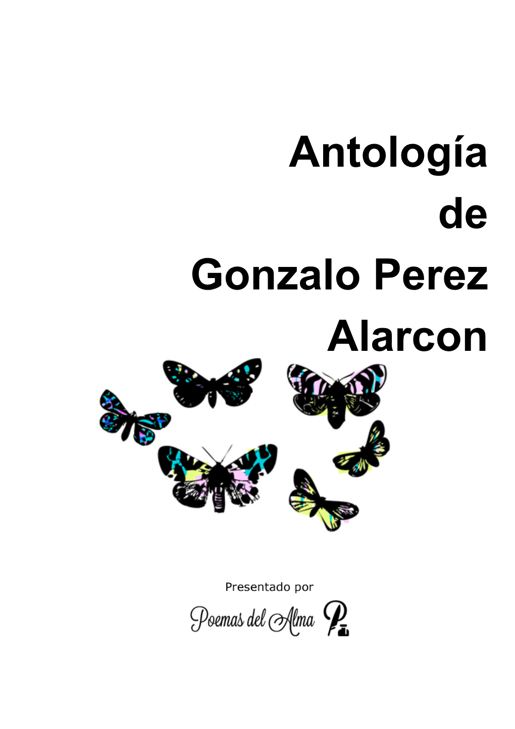Antología De Gonzalo Perez Alarcon Antología De Gonzalo Perez Alarcon