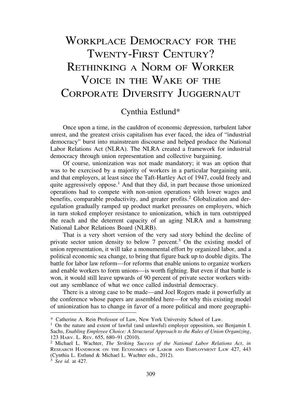 WORKPLACE DEMOCRACY for the TWENTY-FIRST CENTURY? RETHINKING a NORM of WORKER VOICE in the WAKE of the CORPORATE DIVERSITY JUGGERNAUT Cynthia Estlund*