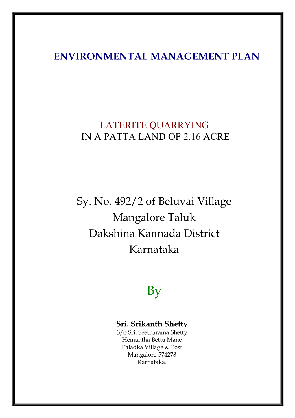 Sy. No. 492/2 of Beluvai Village Mangalore Taluk Dakshina Kannada District Karnataka