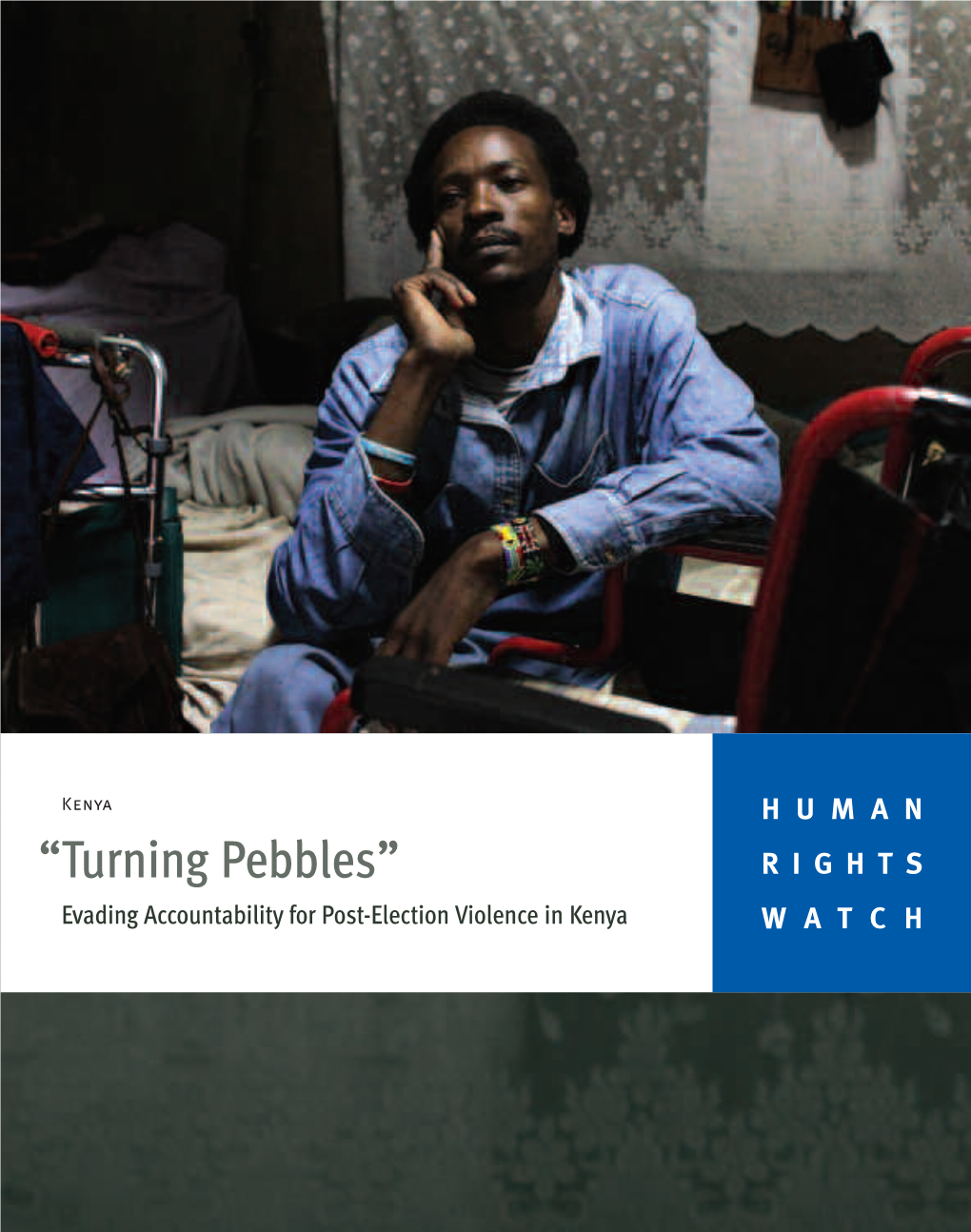 “Turning Pebbles” RIGHTS Evading Accountability for Post-Election Violence in Kenya WATCH