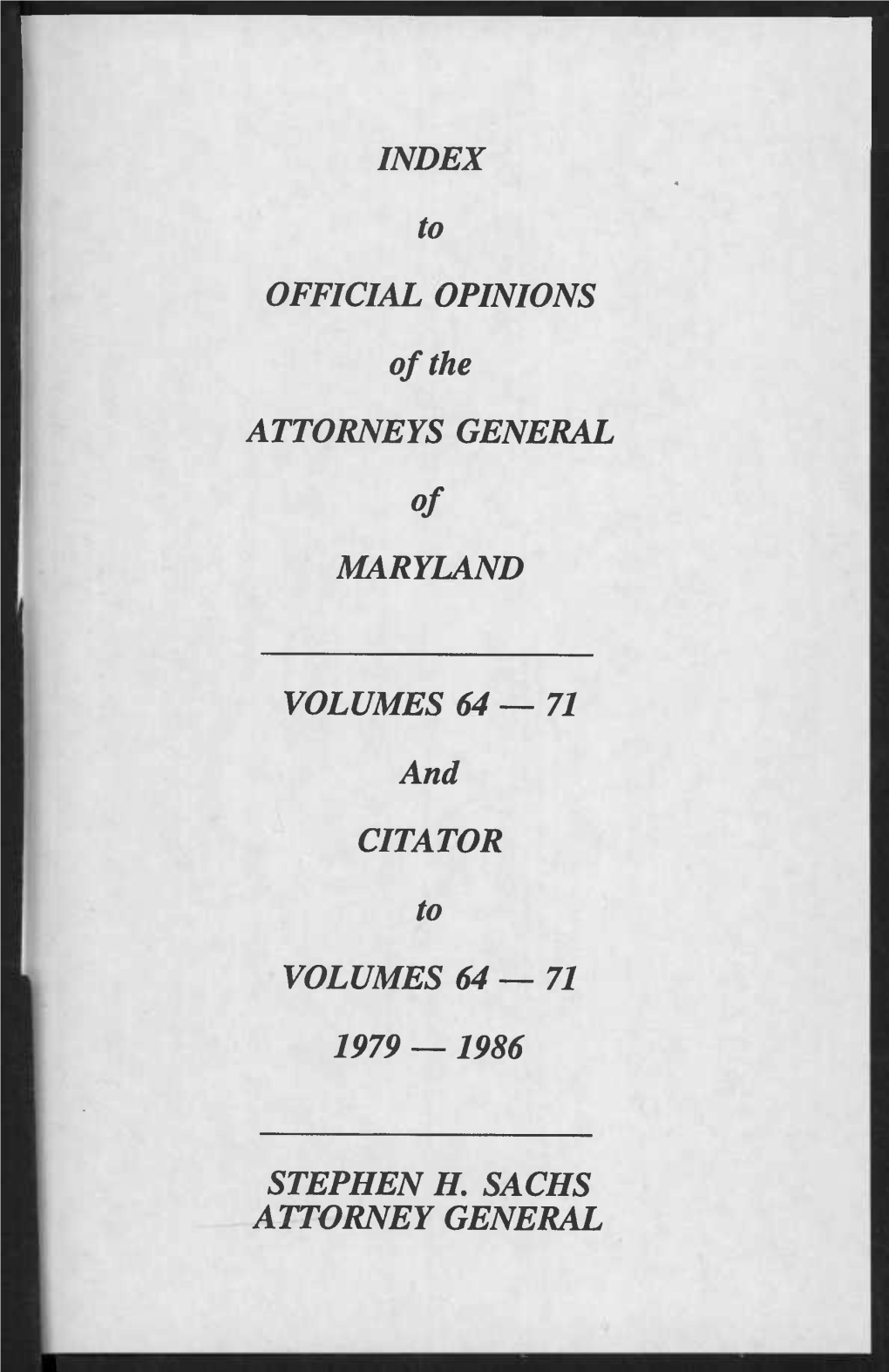 INDEX to OFFICIAL OPINIONS of the ATTORNEYS GENERAL of MARYLAND VOLUMES 64