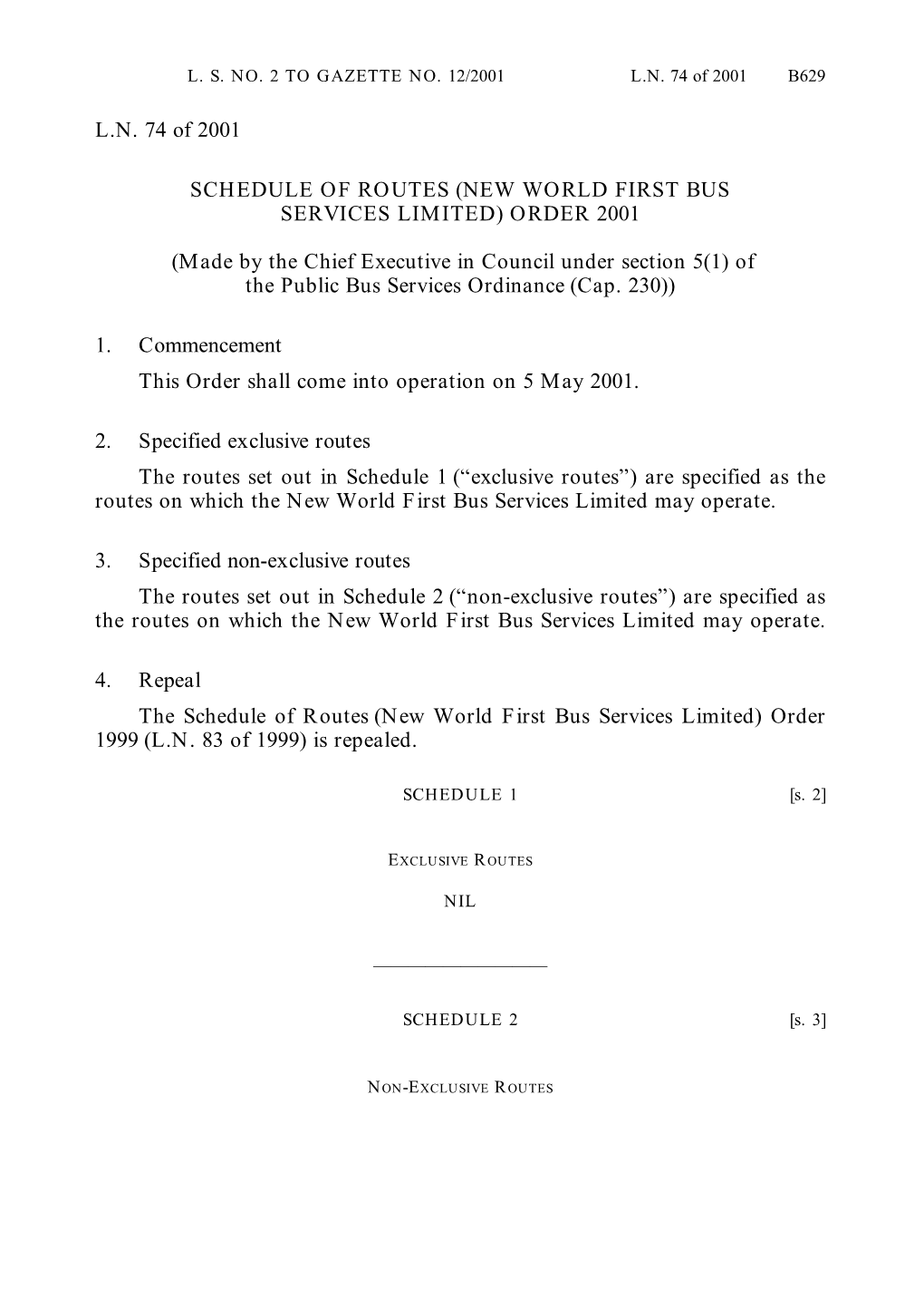 L.N. 74 of 2001 SCHEDULE of ROUTES (NEW WORLD FIRST BUS SERVICES LIMITED) ORDER 2001 (Made by the Chief Executive in Council