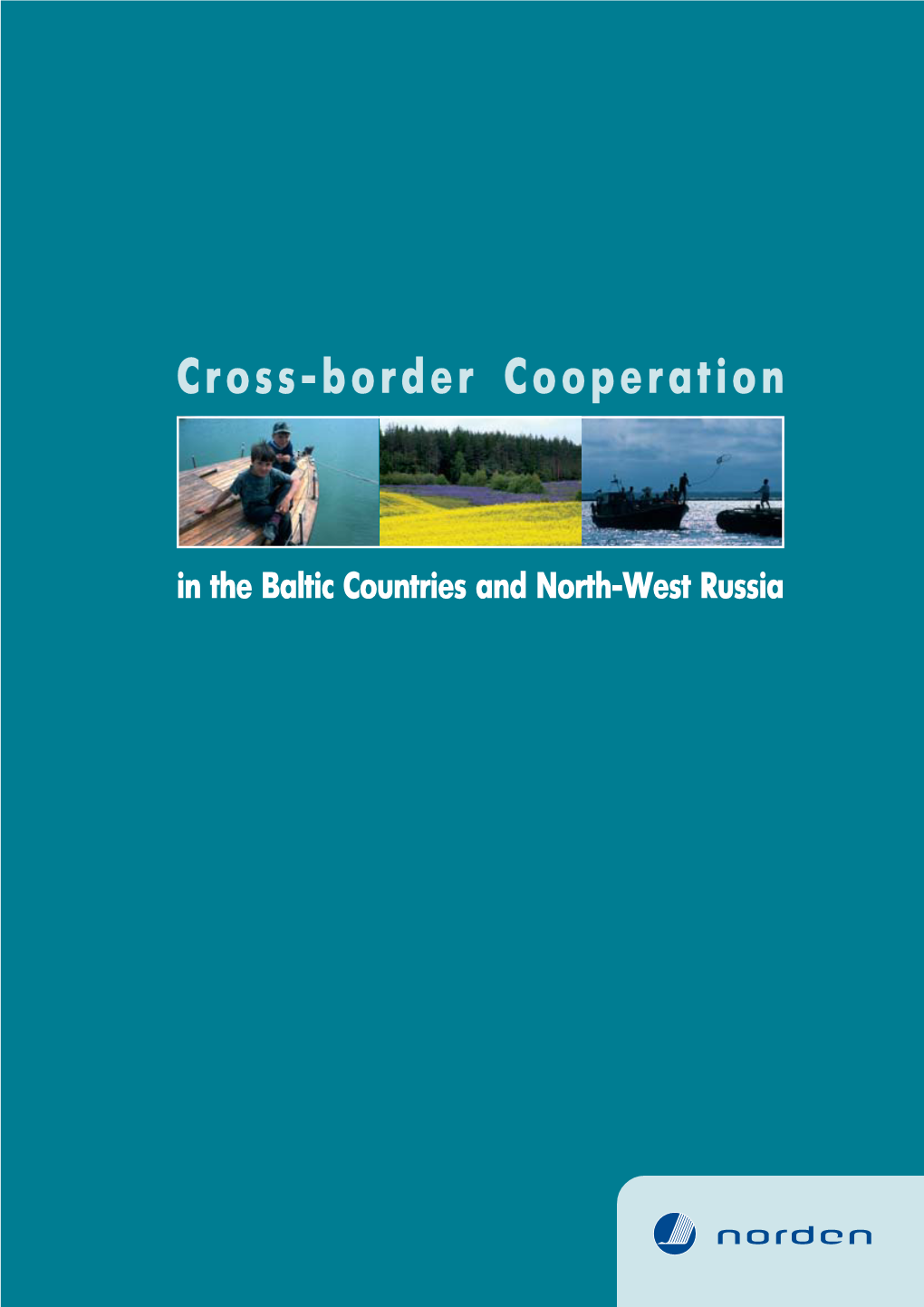Cross-Border Cooperation in the Baltic Countries and North-West Russia and the Work of the Nordic Council of Ministers